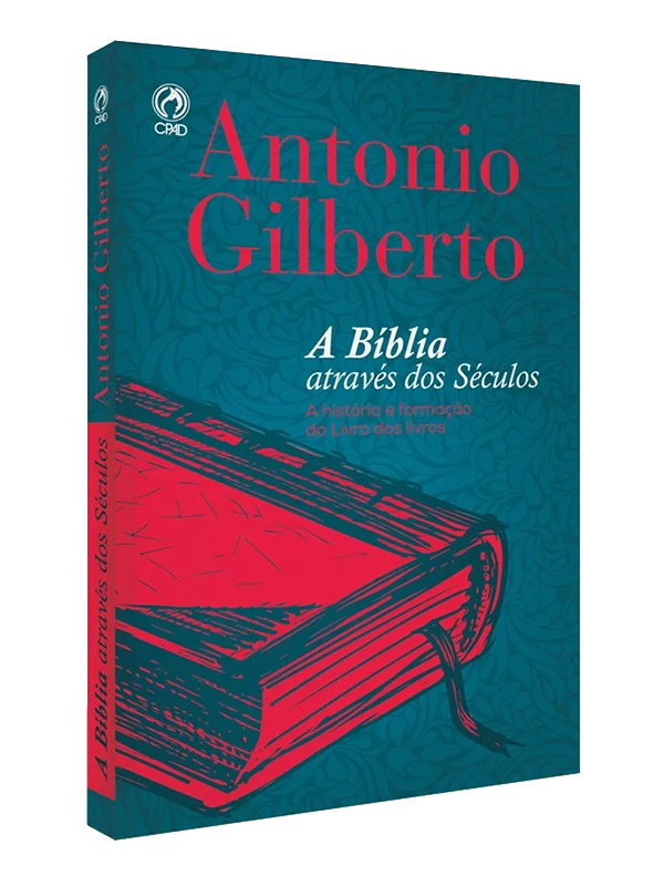 A Bíblia através dos Séculos - Antonio Gilberto, CPAD