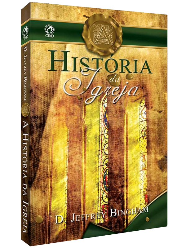 A História da Igreja I D. Jeffrey Bingham I CPAD