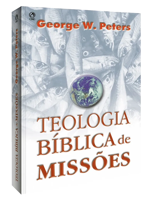 Teologia Bíblica de missões I George W. Peters I CPAD