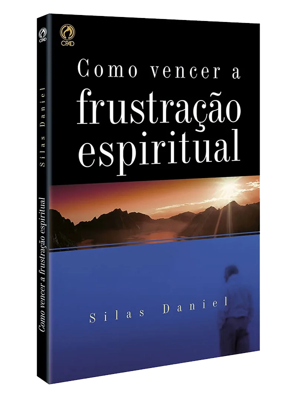 Como vencer a frustração espiritual I Silas Daniel I CPAD