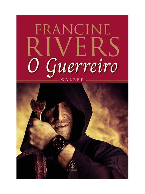 O Guerreiro I Calebe I Francine Rivers