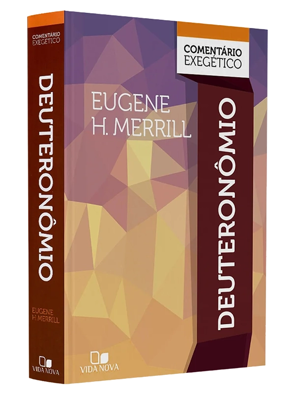 Deuteroonômio I Comentário Exegético I Eugene H. Merrill I Vida Nova