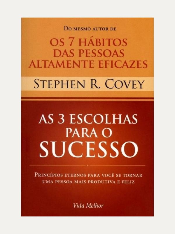 3 Escolhas para o sucesso, Stephen R. Covey - Thomas Nelson