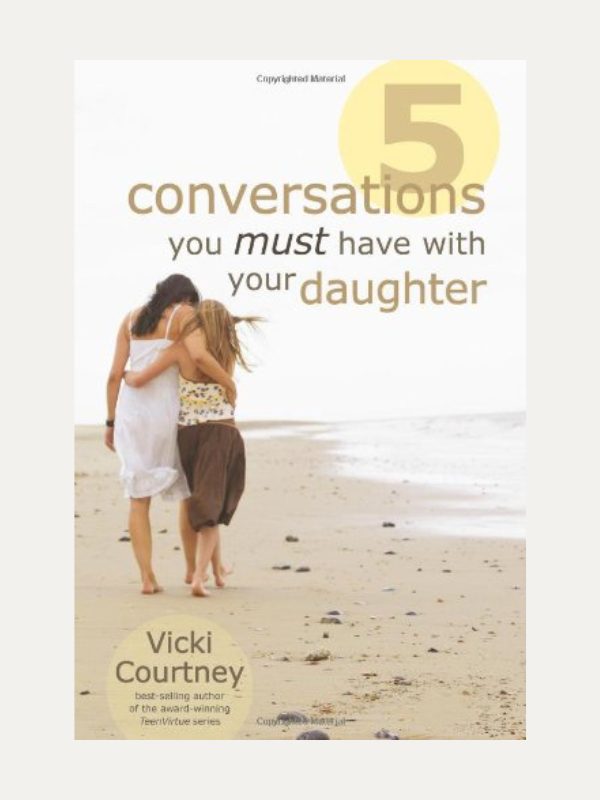 5 Conversations You Must Have with Your Daughter I Vicky Courtney