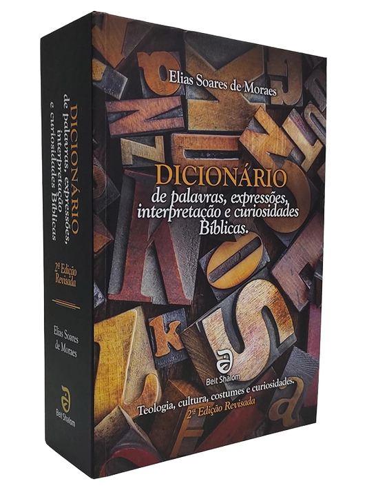 Dicionário de palavras, expressões, interpretação e curiosidades bíblicas I 2ª Ed. I Elias Soares