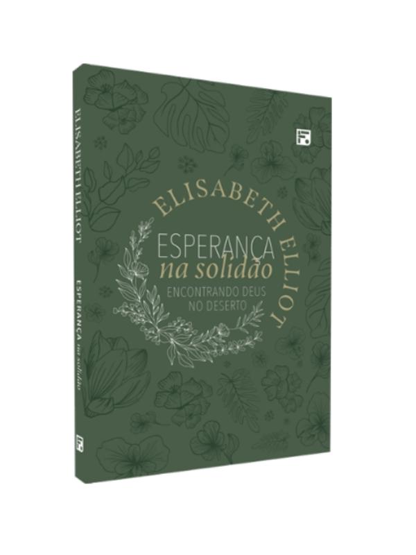 Esperança na solidão I Elisabeth Elliot