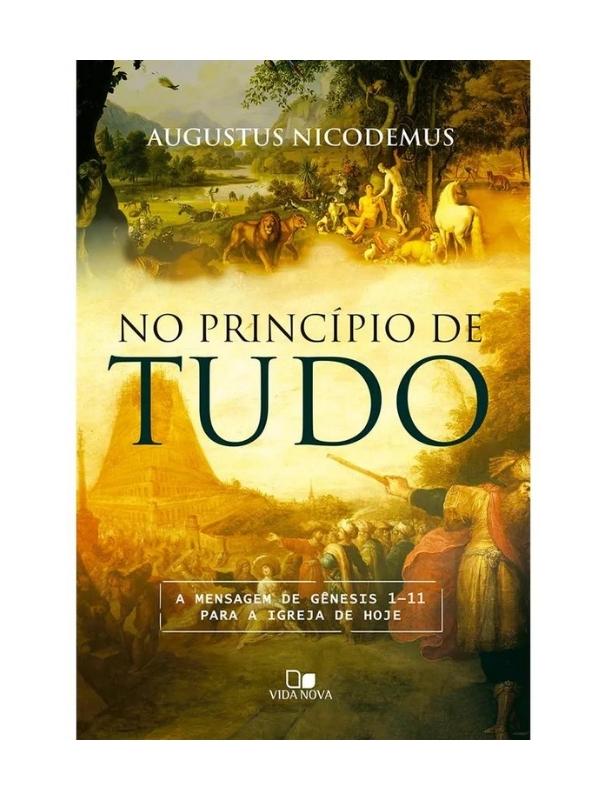 No Princípio de tudo I Augustus Nicodemus