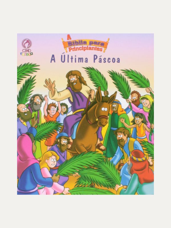 A Bíblia Para Principiantes A Última Páscoa