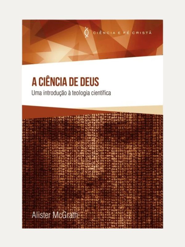 A Ciência de Deus I Alister McGrath I Ultimato
