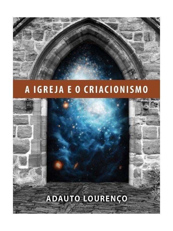 A Igreja e o Criacionismo, Adauto Lourenço - Fie
