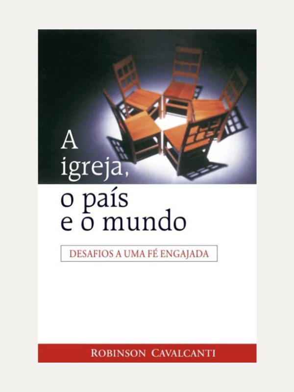 A Igreja, o País e o Mundo I Robinson Cavalcanti I Ultimato