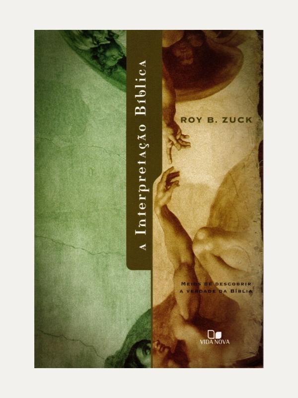 A Interpretação Bíblica, Roy B. Zuck - Vida Nova