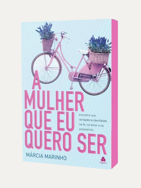 A Mulher que eu quero ser I Marcia Marinho I Hagnos