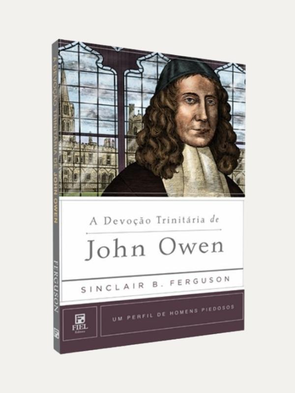 A devoção trinitaria de John Owen, Sinclair B. Ferguson - Fiel