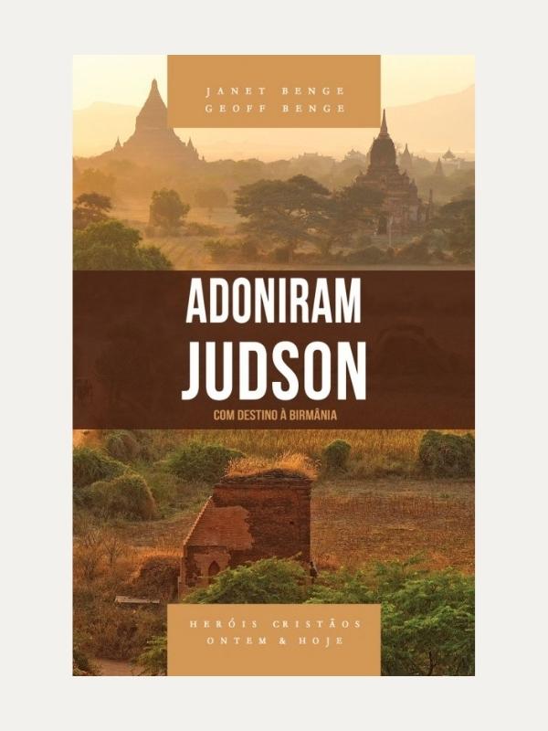 Adoniram Judson - Série heróis cristãos ontem & hoje