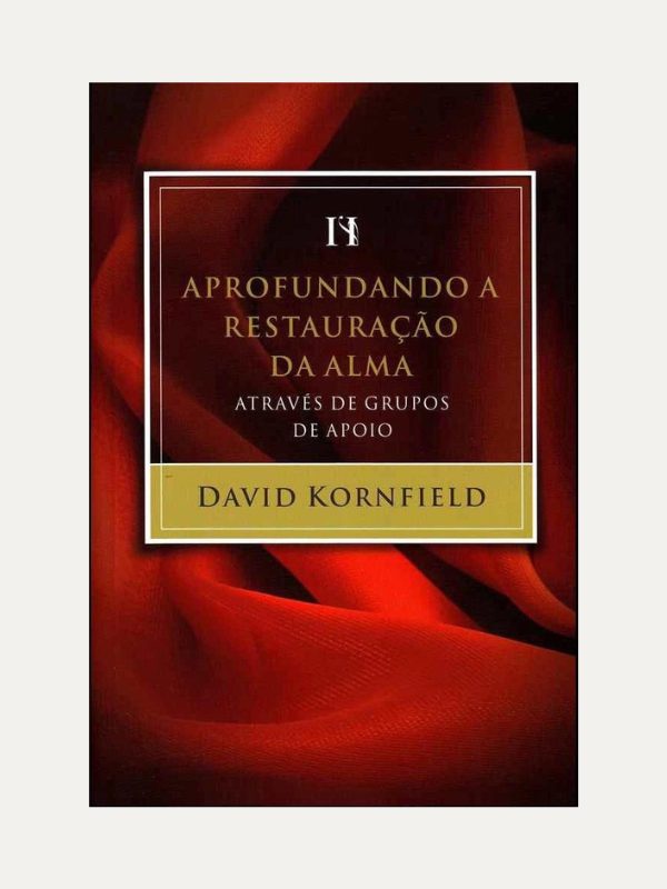 Aprofundando a restauração da alma, David Kornfield - Mundo Cristã