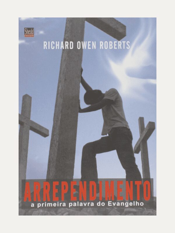 Arrependimento, Richard Owen Roberts - Vida Nova