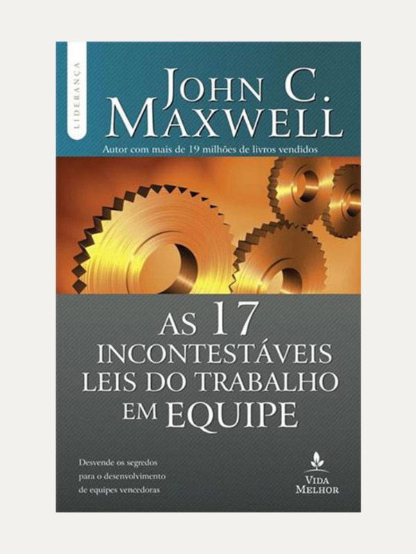 As 17 incontestáveis leis do trabalho em equipe