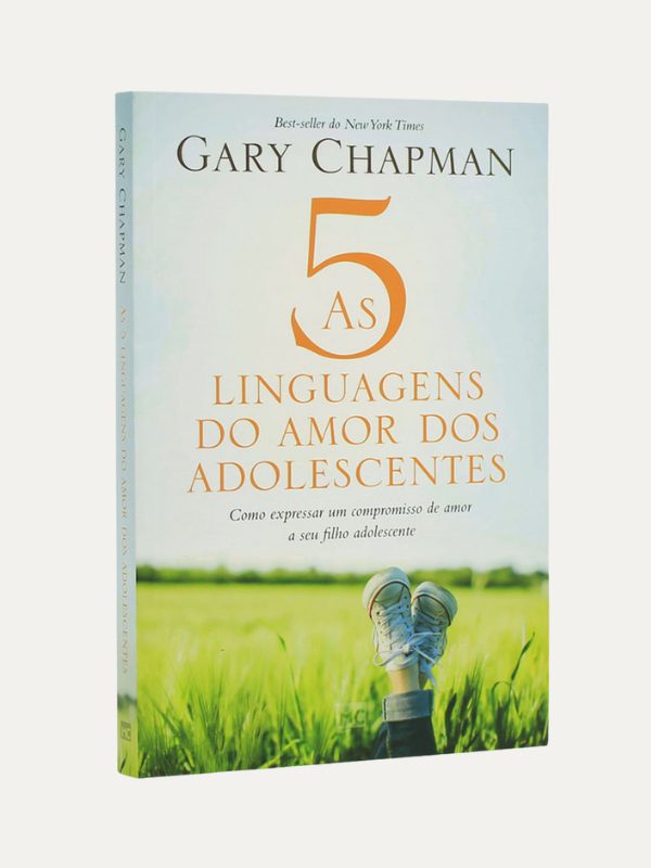 As cinco linguagens do amor dos adolescentes, Gary Chapman - Mundo Cristão
