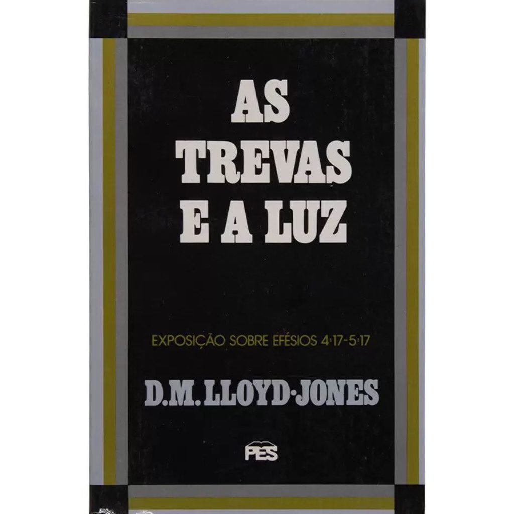 As Trevas e a Luz | D. M. Lloyd-Jones