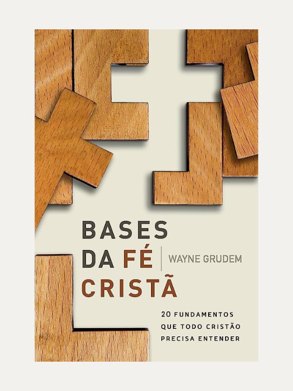 Bases da fe cristã-Wayne Grudem-Thomas Nelson