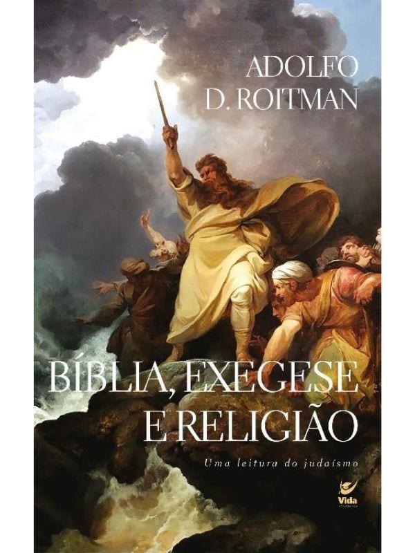 Biblia, Exegese e Religiao, Adolfo D. Roitman - Vida