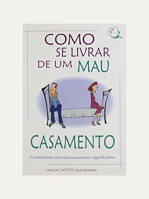 Como se Livrar de um Mau Casamento I Carlos "Catito" Grzybowski I Ultimato