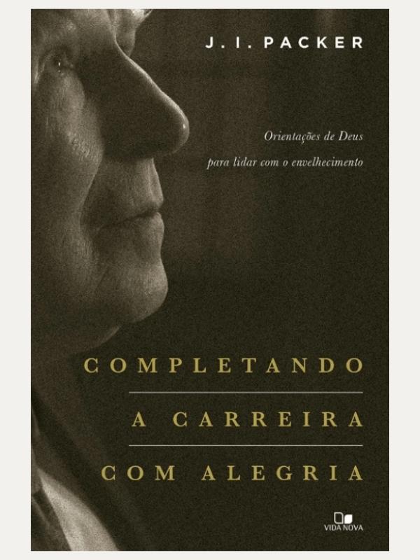Completando a carreira com alegria, J.I. Packer