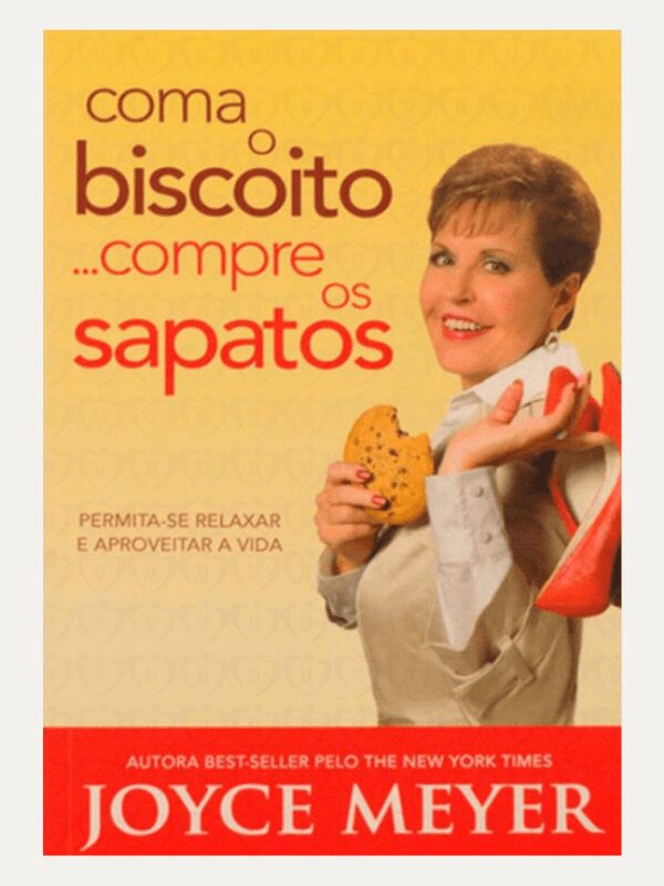 Coma O Biscoito, Compre Os Sapato |Joyce Meyer