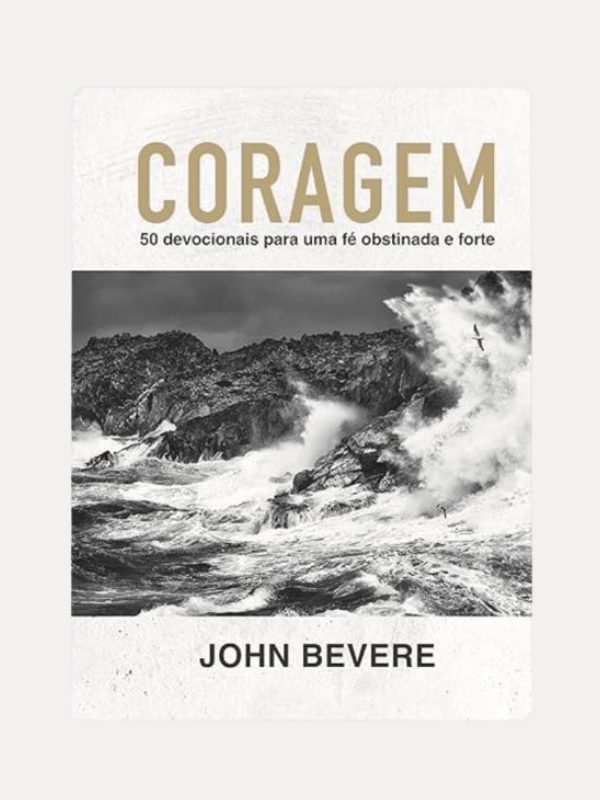 Coragem I 50 devocionais para uma fé constante e forte I John Bevere