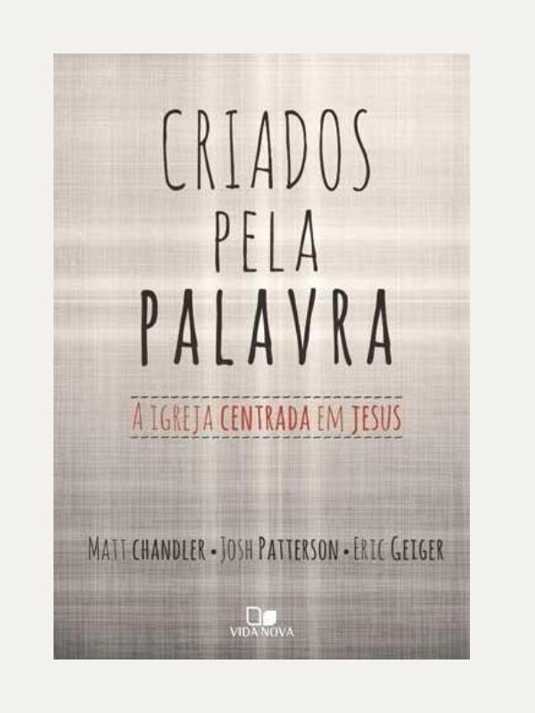 Criados pela palavra | A Igreja centrada em Jesus