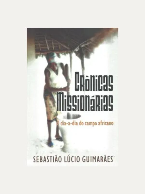 Crônicas Missionárias I Sebastião Lúcio Guimarães i Ultimato