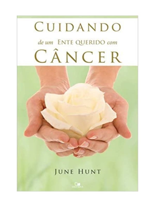 Cuidando de um ente querido com câncer, June Hunt, Vida Nova