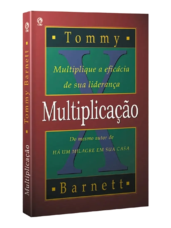 Multiplicação, multiplique a eficácia de sua liderança I Tommy Barnett I CPAD