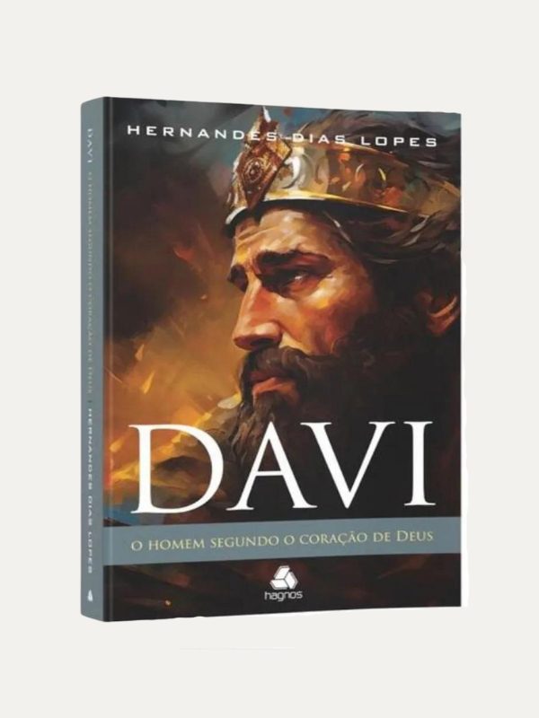 Davi I O homem segundo o coração de Deus I Hernandes Dias Lopes