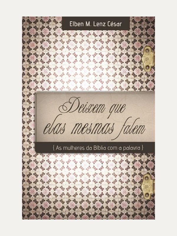 Deixem que Elas Mesmas Falem I Elben Magalhães Lenz César I Ultimato