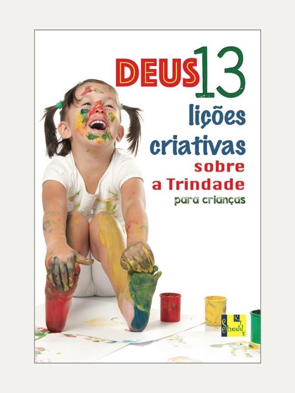 Deus 13 lições criativas sobre a trindade para crianças - Vida Nova