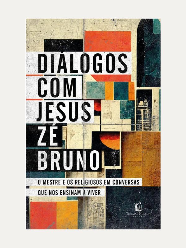 Diálogos com Jesus I Zé Bruno I Thomas Nelson