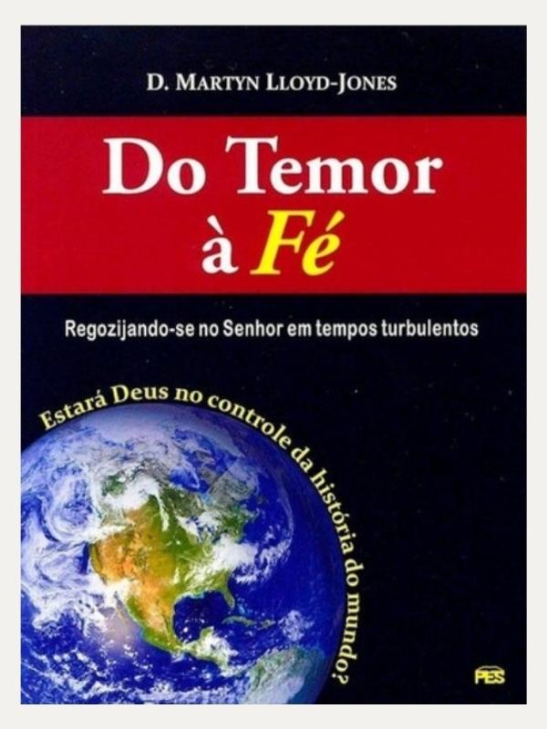 Do temor à fé, regozijando-se no Senhor em tempos turbulentos