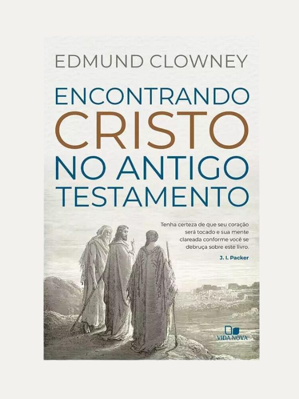 Encontrando Cristo no Antigo Testamento I Edmund P. Clowney