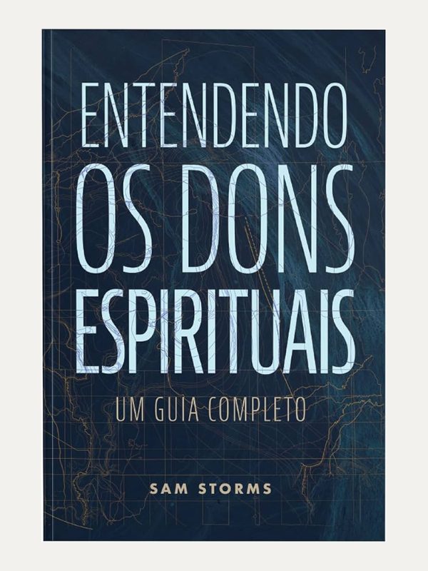 Entendendo os dons espirituais I Sam Storms