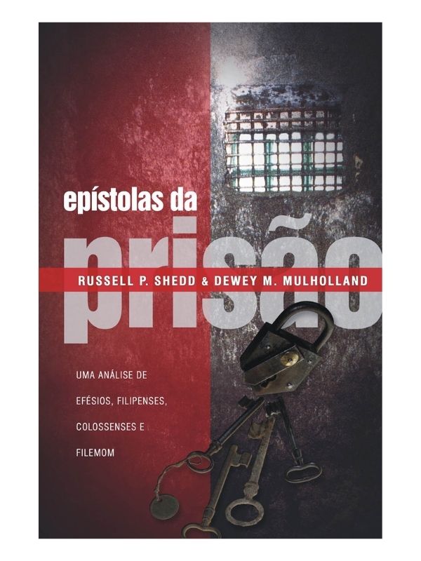 Epístolas da Prisão - Russell P. Shedd & Dewey M. Mulholland - Vida Nova
