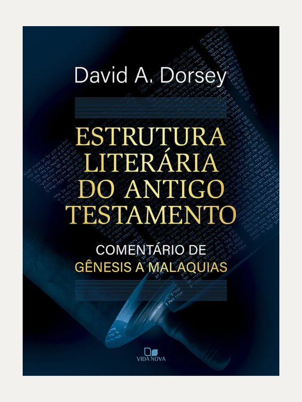 Estrutura literária do Antigo Testamento I David A. Dorsey I Vida Nova