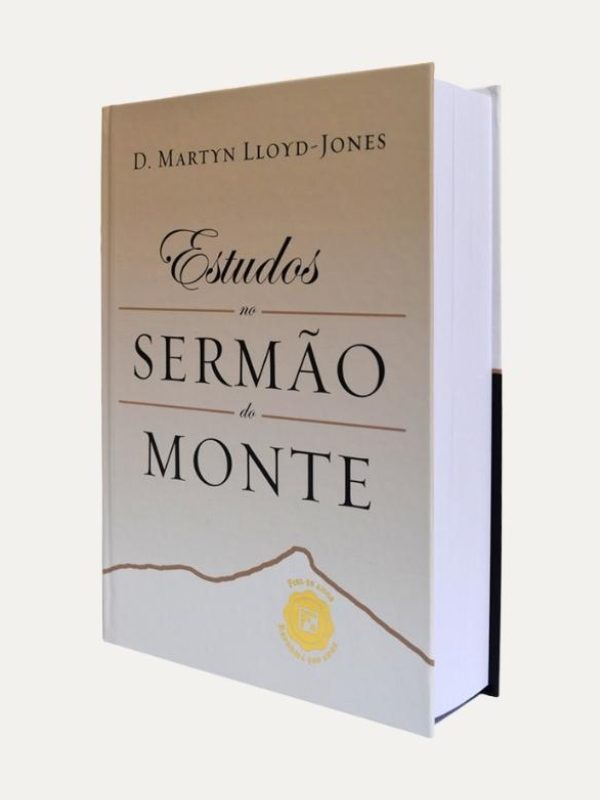 Estudos no sermão no monte - 2ª Edição, Martyn Lloyd-Jones - Fiel