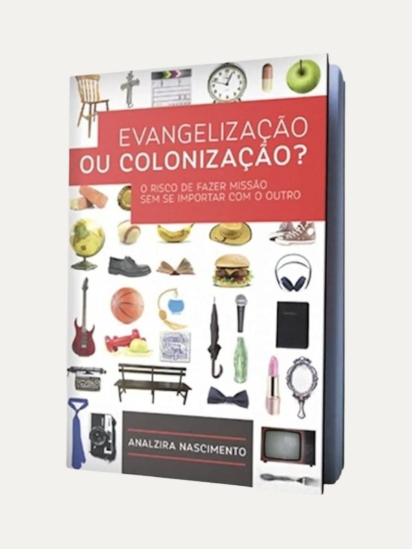 Evangelização ou colonização? Analzira Nascimento I Ultimato