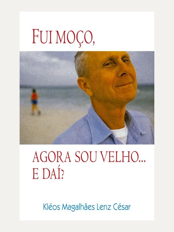 Fui Moço, Agora Sou Velho... E Daí? I Kléos Magalhães Lenz César I Ultimato
