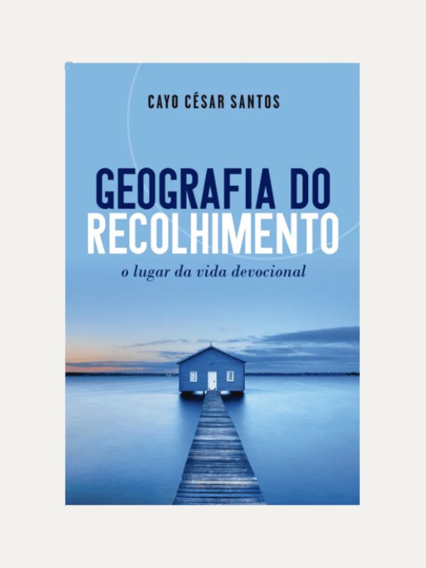 Geografia do Recolhimento I Cayo César Morais dos Santos I Ultimato