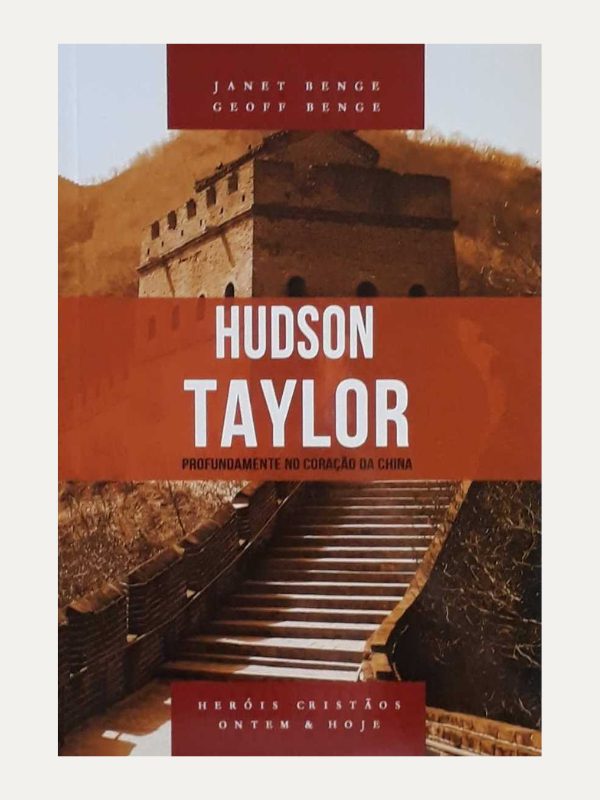 Hudson Taylor - Série heróis cristãos ontem & hoje