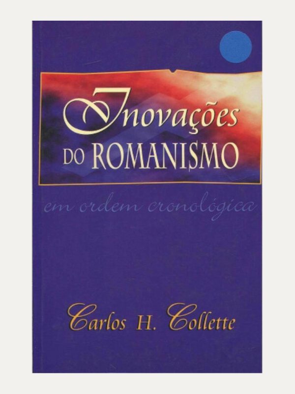 Inovações do Romanismo, Carlos H. Collette - Fiel