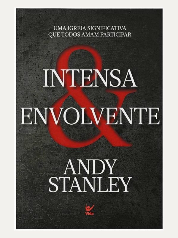 Intensa envolvelvente, Andy Stanley - Vida